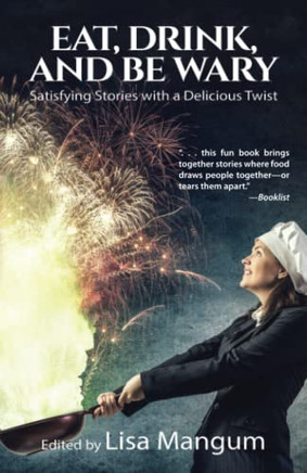 Eat, Drink, And Be Wary : Satisfying Stories With A Delicious Twist - 9781680572926
