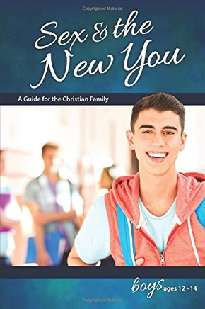Sex & the New You: For Boys Ages 12-14 - Learning About Sex