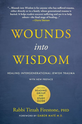 Wounds Into Wisdom : Healing Intergenerational Jewish Trauma