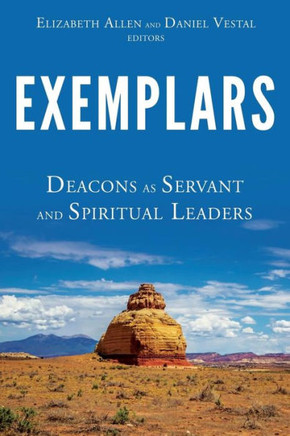 Exemplars: Deacons As Servant And Spiritual Leaders