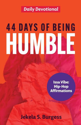 44 Days Of Being Humble: Daily Devotional - 9781957092546