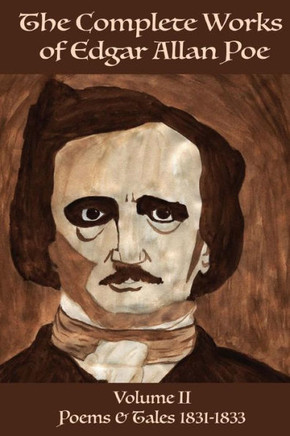 The Complete Works Of Edgar Allan Poe Volume 2: Poems & Tales 1831 - 1833