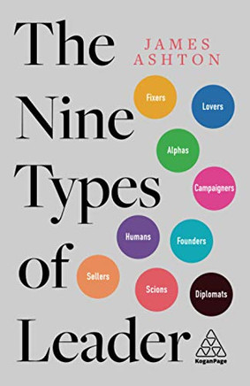 The Nine Types of Leader: How the Leaders of Tomorrow Can Learn from The Leaders of Today - Paperback