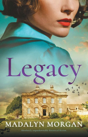 Legacy: Absolutely Unputdownable Historical Fiction (Sisters Of Wartime England) - 9781805080626
