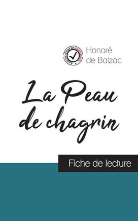 La Peau De Chagrin De Balzac (Fiche De Lecture Et Analyse Complète De L'Oeuvre) (French Edition) - 9782759303991
