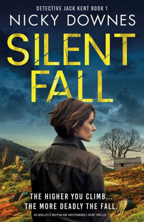 Silent Fall: An Absolutely Gripping And Unputdownable Crime Thriller (Detective Jack Kent) - 9781805082422