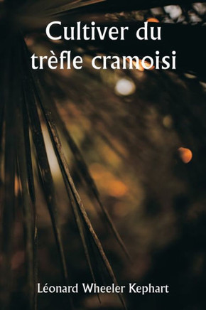 Cultiver du trèfle cramoisi (French Edition)