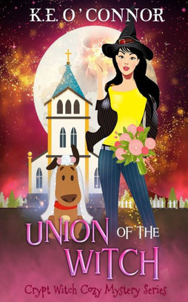 Union Of The Witch (Crypt Witch Cozy Mystery) - 9781915378132