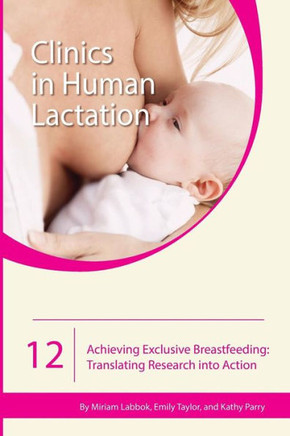 Achieving Exclusive Breastfeeding: Translating Research into Action (Clinics in Human Lactation)