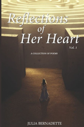 Reflections Of Her Heart, Vol. 1: A Collection Of Literary Expressions