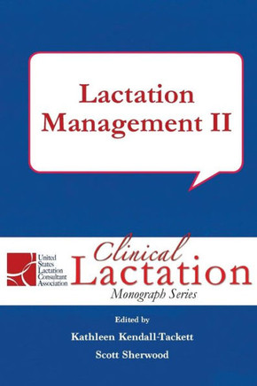 Lactation Management II (Clinical Lactation Monograph Series)