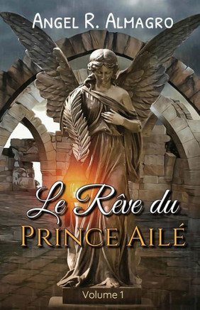 Le Rêve du Prince Aile (Volume 1) (French Edition)