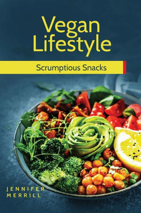 Vegan Lifestyle : Scrumptious Snacks