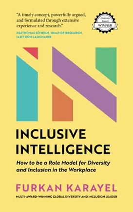 Inclusive Intelligence: How To Be A Role Model For Diversity And Inclusion In The Workplace