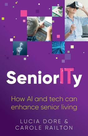 Seniority: How Ai And Tech Can Enhance Senior Living - 9781784529680