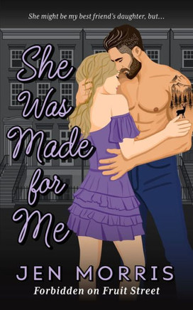 She Was Made for Me: A forbidden, age-gap, dad's best friend romance (Forbidden on Fruit Street)
