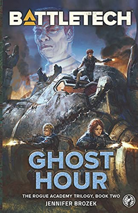 BattleTech : Ghost Hour (Book Two of the Rogue Academy Trilogy)