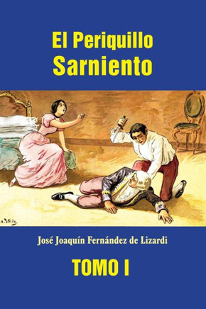 El Periquillo Sarniento (Tomo 1) (Spanish Edition)