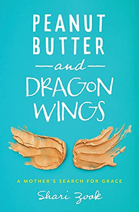 Peanut Butter And Dragon Wings: A Mother?ÇÖS Search For Grace