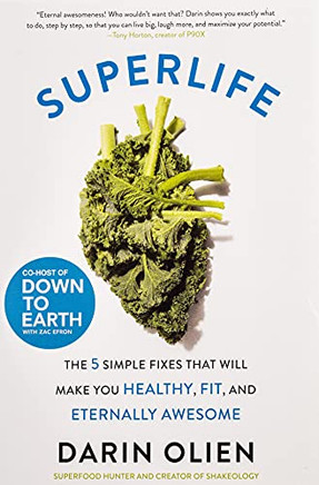 Superlife: The 5 Simple Fixes That Will Make You Healthy, Fit, And Eternally Awesome