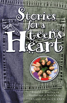 Stories For A Teen'S Heart: Over One Hundred Stories To Encourage A Teen'S Soul. Book 1