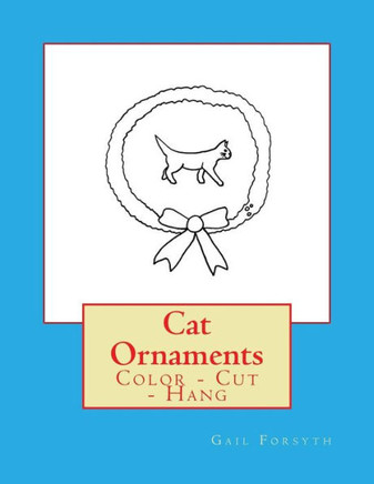 Cat Ornaments: Color - Cut - Hang
