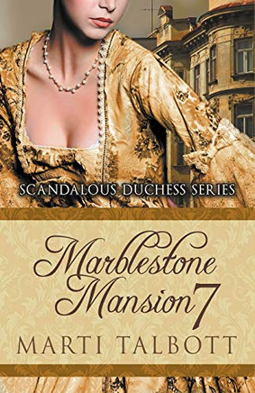 Marblestone Mansion, Book 7 (Scandalous Duchess Series)