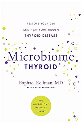 Microbiome Thyroid : Heal Your Gut And Discover The Root Cause Of Hidden Thyroid Disease