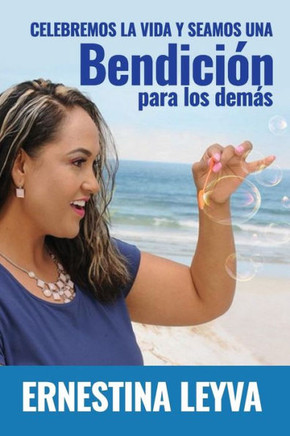 Celebremos La Vida: Seamos Una Bendicion Para Los Demas (Spanish Edition)