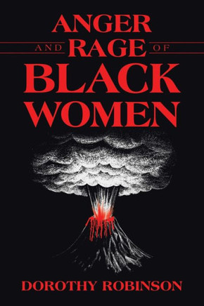 Anger And Rage Of Black Women - 9781489747235