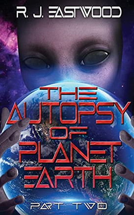 The Autopsy Of Planet Earth: Part Two