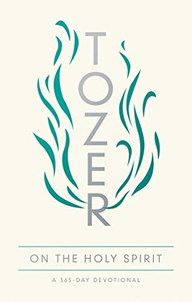 Tozer On The Holy Spirit: A 365-Day Devotional