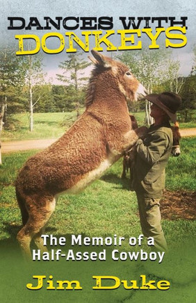 DANCES WITH DONKEYS: The Memoir of a Half-assed Cowboy