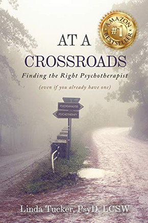 At A Crossroads: Finding The Right Psychotherapist, (Even If You Already Have One)