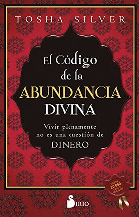 El Código De La Abundancia Divina: Vivir Plenamente No Es Una Cuestión De Dinero (Spanish Edition)