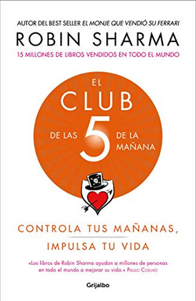 El Club de las 5 de la ma???ana: Controla tus ma???anas, impulsa tu vida / The 5 a.m. Club (Spanish Edition)