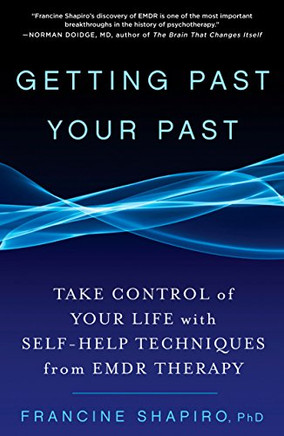Gettingast Yourast:ake Control of Your Life with Self-Help Techniques from EMDR Thapy Gettingast Yourast:ake Control of Your Life with Self-Help Techniques from EMDR Thapy
