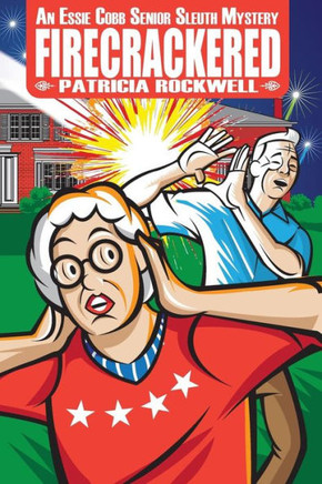 Firecrackered: An Essie Cobb Senior Sleuth Mystery (Essie Cobb Senior Sleuth Mysteries)