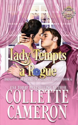 Lady Tempts A Rogue: A Sweet Historical Regency Romance (Daughters Of Desire (Scandalous Ladies)) - 9781955259347