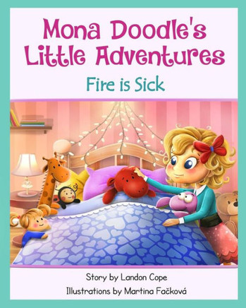Fire Is Sick: Mona Doodle'S Little Adventures