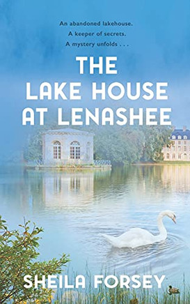 The Lake House At Lenashee: An Unsolved Irish Mystery