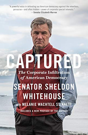 Captured: The Corporate Infiltration Of American Democracy