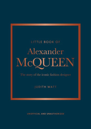 The Little Book Of Alexander Mcqueen: The Story Of The Iconic Brand (Little Books Of Fashion, 20) - 9781847961006