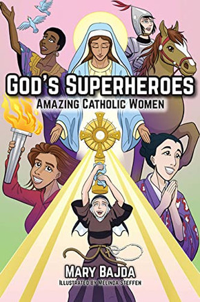 God'S Superheroes: Amazing Catholic Women