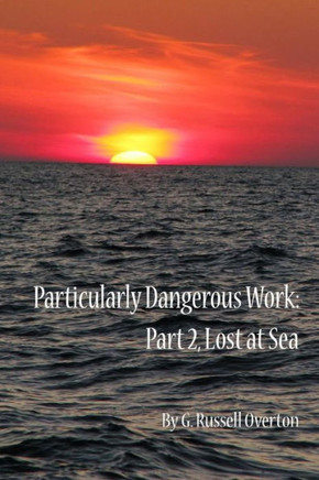 Particularly Dangerous Work: Part 2, Lost At Sea