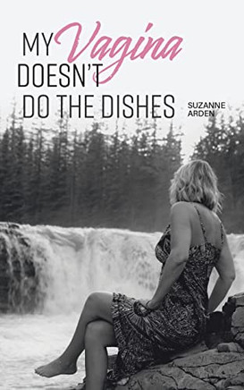 My Vagina Doesn'T Do The Dishes