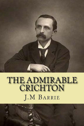 The Admirable Crichton (Collection J.M Barrie)