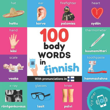 100 Body Words In Finnish: Bilingual Picture Book For Kids: English / Finnish With Pronunciations (Learn Finnish) - 9782384124954