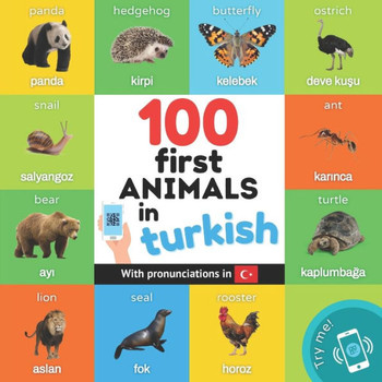 100 First Animals In Turkish: Bilingual Picture Book For Kids: English / Turkish With Pronunciations (Learn Turkish) - 9782384121656