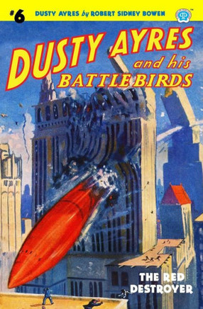 Dusty Ayres And His Battle Birds #6: The Red Destroyer